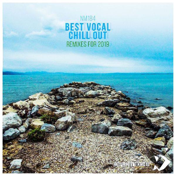 Best Vocal Chill Out Remixes For 2019 FLAC