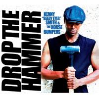 Kenny Beedy Eyes Smith & The House Bumpers - 2019 - Drop the Hammer (FLAC)
