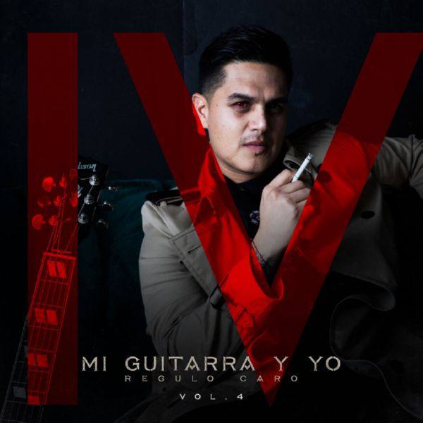 Regulo Caro - Mi Guitarra Y Yo Vol._4 2019 FLAC