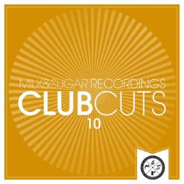 VA - Milk & Sugar Club Cuts Vol 10 [Milk & Sugar Germany] FLAC-2020