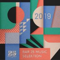 VA - Bar 25 Music Presents-Selektion 2019 [Bar 25 Music] FLAC-2019