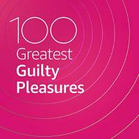 VA - 100 Greatest Guilty Pleasures (2020) FLAC