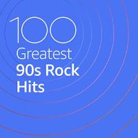 VA - 100 Greatest 90s Rock Hits (2020) FLAC