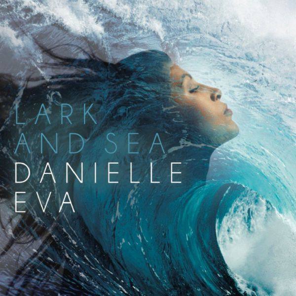 Danielle Eva - Lark and Sea (2020) FLAC
