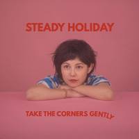Steady Holiday - Take The Corners Gently (2021) FLAC