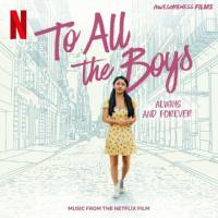 Various Artists - To All The Boys Always and Forever (Music From The Netflix Film) (2021) FLAC