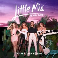 Little Mix - Glory Days - The Platinum Edition (2017)