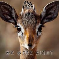 Aka Aka - We Were Right.flac