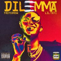 Lil Tati, TrifeDrew - Dilemma.flac