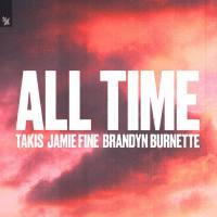 TAKIS, Jamie Fine, Brandyn Burnette - All Time.flac