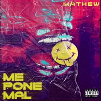 Mathew - Me Pone Mal.flac