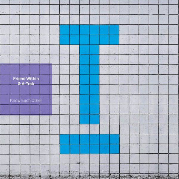 Friend Within, A-Trak - Know Each Other.flac