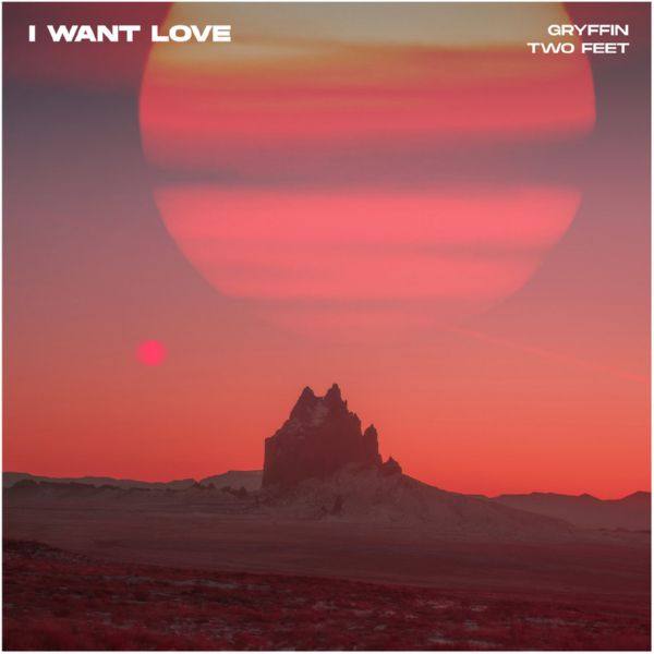 Gryffin, Two Feet - I Want Love.flac