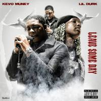 Kevo Muney, Lil Durk - Leave Some Day (feat. Lil Durk).flac