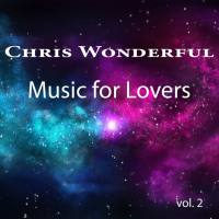 Chris Wonderful - Music for Lovers, Vol. 2 2021 FLAC