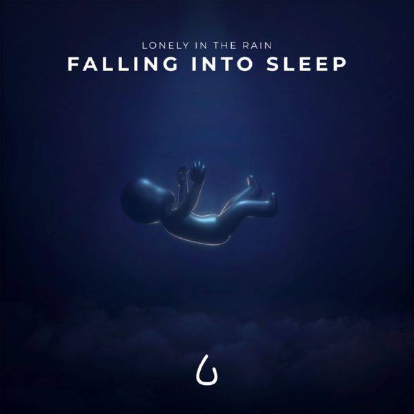 Lonely in the Rain - Falling into Sleep (2021)