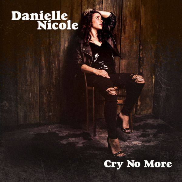 Danielle Nicole - Cry No More (2018) Hi-Res