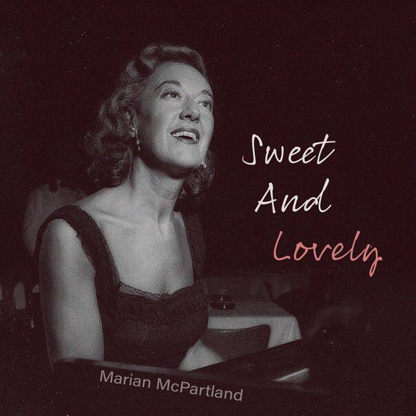 Marian McPartland - Sweet and Lovely (2021) FLAC