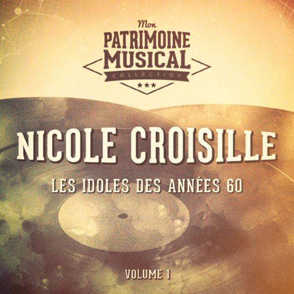 Nicole Croisille - Les Idoles Des Années 60 _ Nicole Croisille Vol. 1 (2017) FLAC