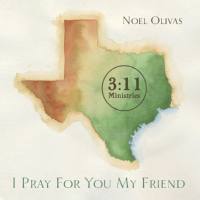 Noel Olivas - I Pray for You My Friend (2021) FLAC