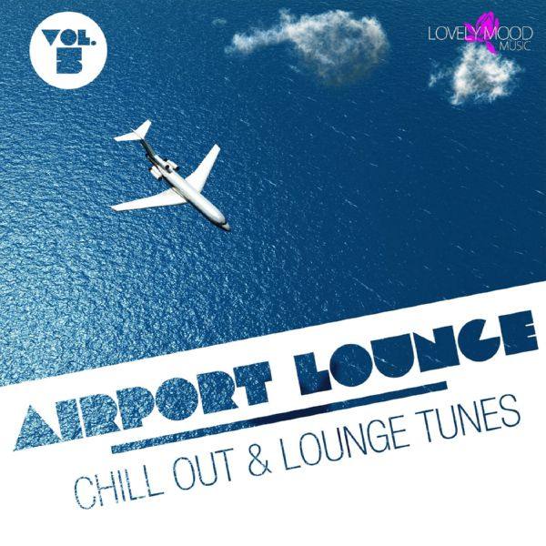 VA - Airport Lounge Vol. 5 (Chill Out & Lounge Tunes) 2014 FLAC