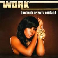 Kelly Rowland - Work - The Best of Kelly Rowland (2010)