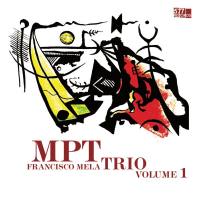 Francisco Mela - M.P.T. Trio Volume 1 2021 Hi-Res