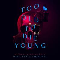 Cliff Martinez - Too Old to Die Young (Music from the Original TV Series) (2019) [24bit Hi-Res]