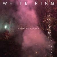 White Ring - Show Me Heaven (2021) FLAC