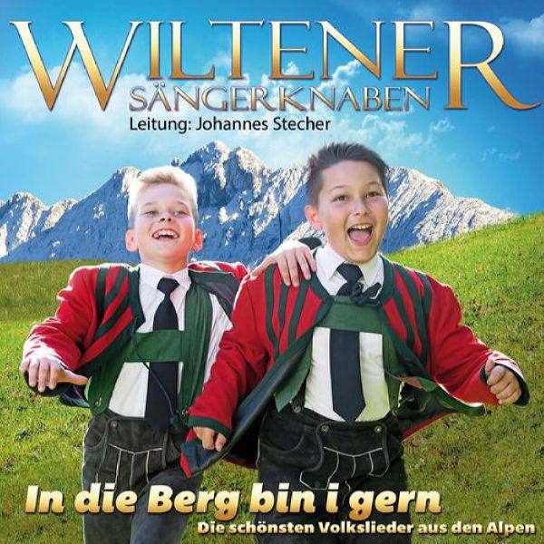 Wiltener S?ngerknaben - In die Berg bin i gern - Die sch?nsten Volkslieder aus den Alpen (2017) Flac