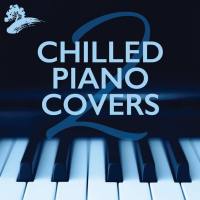 VA - Chilled Piano Covers 2 2021 FLAC