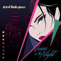 23rd Underpass - 2019 - Voices In The Night + Faces (Special Edition) [FLAC]
