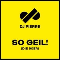 DJ Pierre - So Geil Die 90er - DE - 2019 FLAC