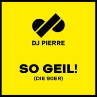 DJ Pierre - So Geil Die 90er - DE - 2019 FLAC