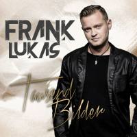 Frank Lukas - Tausend Bilder 2019  FLAC