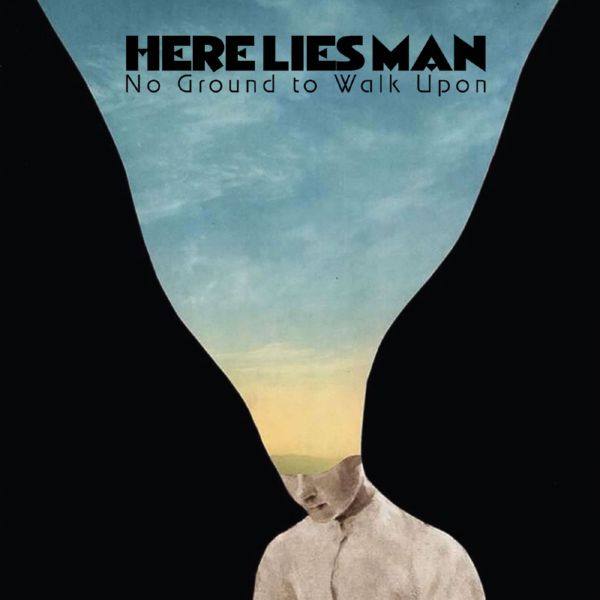 Here Lies Man - No Ground to Walk Upon [FLAC,Tracks] 2019