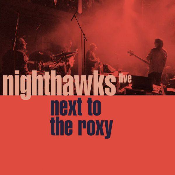 Nighthawks - Next to the Roxy [Live] (2019) FLAC
