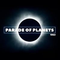 Parade Of Planets - 1962 2019