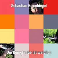 Sebastian Krumbiegel - Die Demokratie ist weiblichB - DE - 2019