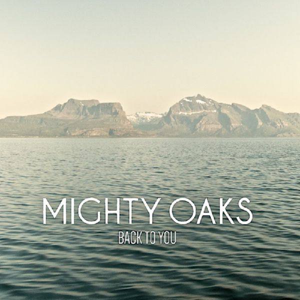 Mighty Oaks - Back To You - EP 2014 FLAC