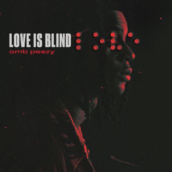 OMB Peezy - Love Is Blind.flac