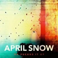 April Snow - We Fucked It Up.flac