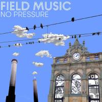 Field Music - No Pressure.flac