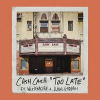 Cash Cash, Wiz Khalifa, Lukas Graham - Too Late (feat. Wiz Khalifa & Lukas Graham).flac