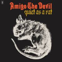 Amigo the Devil - Quiet as a Rat.flac