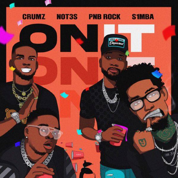 Crumz, Not3s, S1mba, PnB Rock, K1ng - On It.flac