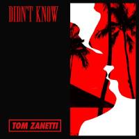 Tom Zanetti - Didn't Know.flac