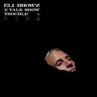 Eli Brown, Talk Show - Trouble.flac