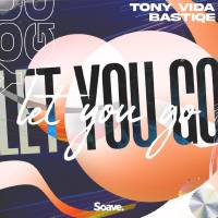 Tony Vida, Bastiqe - Let You Go.flac