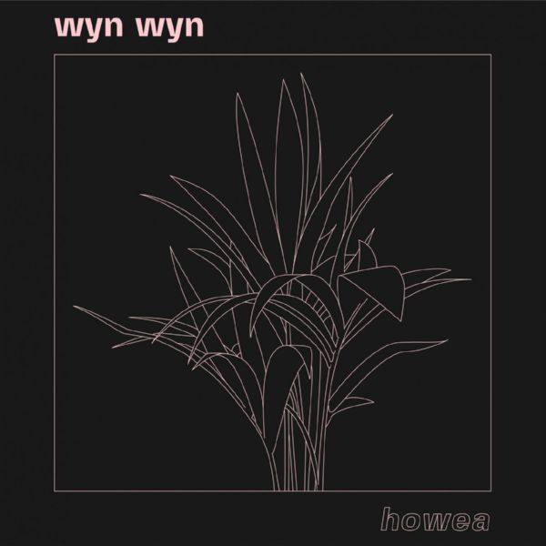 wyn wyn - Howea.flac